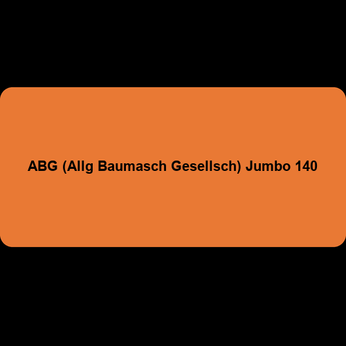 ABG (Allg Baumasch Gesellsch) Jumbo 140